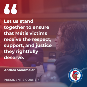 Let us stand together to ensure that Metis victims receive the respect, support, and justice they rightfully deserve. President Sandmaier