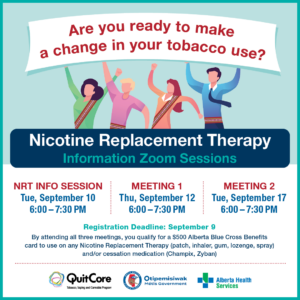 Are you ready to make a change in your tobacco use? Nicotine Replacement Therapy Information Sessions. Registration Deadline September 9.