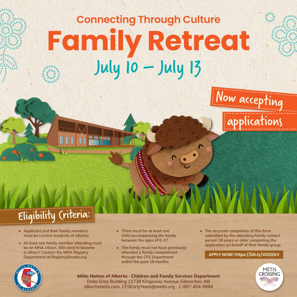 Connecting Through Culture. Family Retreat. July 10 to July 13. For questions or more information, email CFSEarlyYears@metis.org