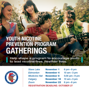 Group of kids sitting in the grass, playing a Guitar. Text: Youth Nicotine Prevention Program Gatherings Help shape a program to encourage youth to lead nicotine-free, heathier lives. Slave Lake: Wednesday, November 1, 2023 6:00 p.m. - 9:00p.m, Slave Lake Inn and Conference Centre Edmonton: Saturday, November 4, 2023 10:00 a.m.- 3:00 p.m., MNA Provincial Head Office Medicine Hat: Wednesday, November 8, 2023 5:30- 9:00 p.m., Stampede Grounds Calgary: Saturday November 18, 2023 10:00 a.m.- 3:00 p.m., MNA Region 3 Office Zoom: Wednesday, November 22, 2023 6:00 p.m. -8 p.m., Online 