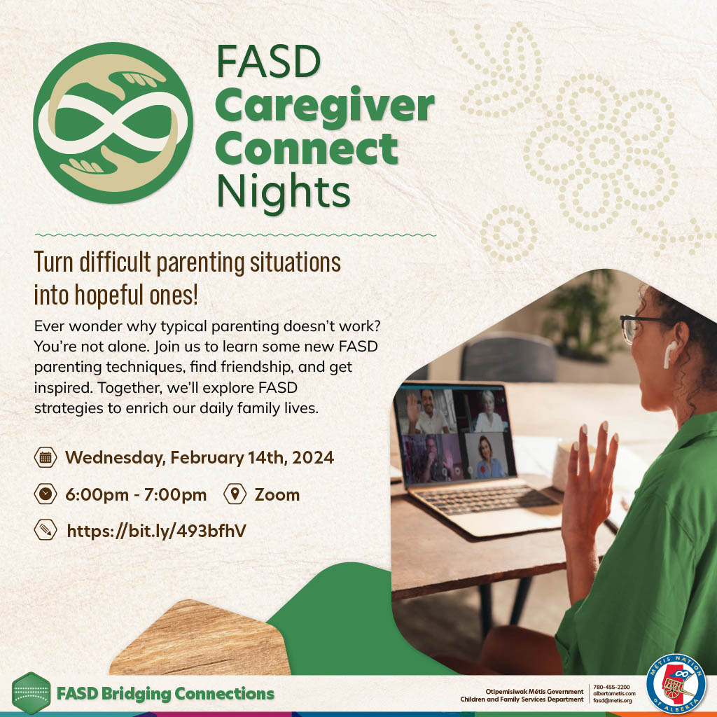 Ever wonder why typical parenting doesn't work? You're not alone. Join us to learn some new FASD parening techniques, find friendship, and get inspired. Together, we'll explore FASD strategies to enrich our daily family lives. Wednesday, February 14th, 2024 from 6 p.m.to 7 p.m. on Zoom.