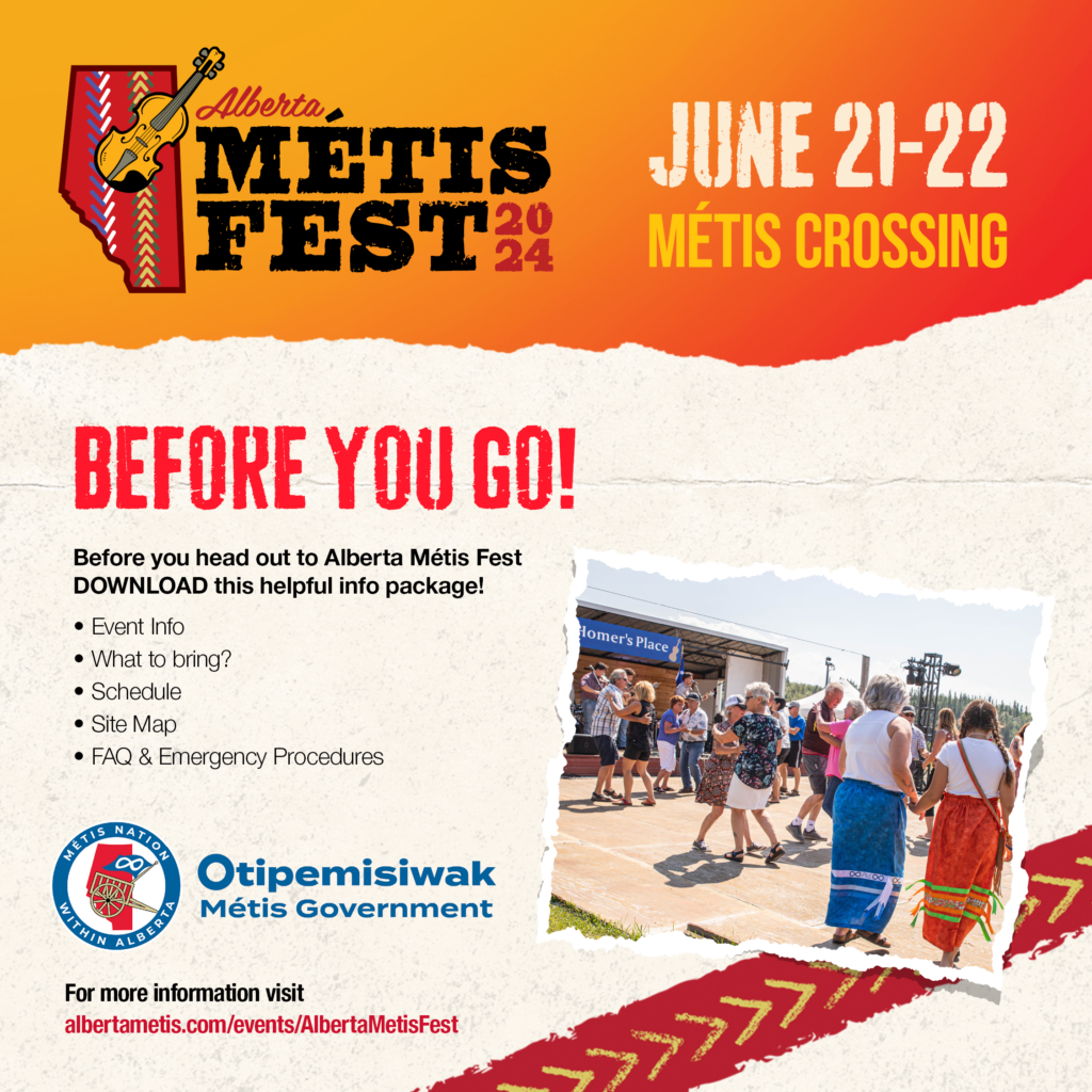 Check out this information package before you head out for all the fun at Alberta Métis Fest, June 21st – 22nd, 2024 at Metis Crossing! Make sure to be familiar with the Emergency Response and Evacuation Plan so we can ensure a safe and enjoyable experience for everyone!