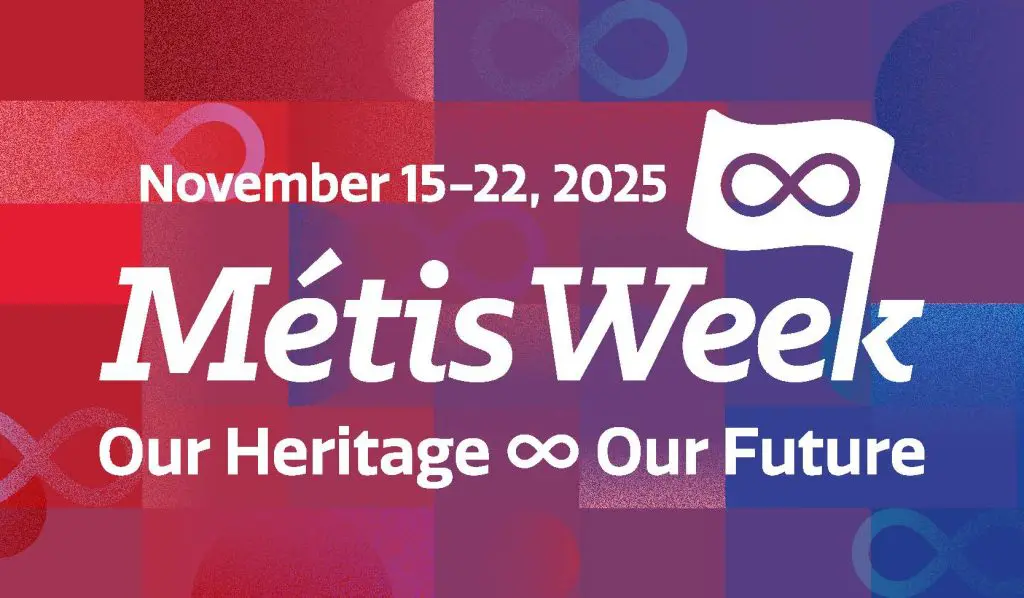 November 15-22, 2025 Métis Week Our Heritage ∞ Our Future