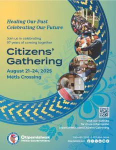 Join us in celebrating 97 years of coming together. Citizens' Gathering, August 21 to 24, 2025, Métis Crossing.