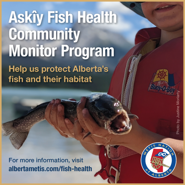 Askîy Fish Health Community Monitor Program Métis Nation of Alberta