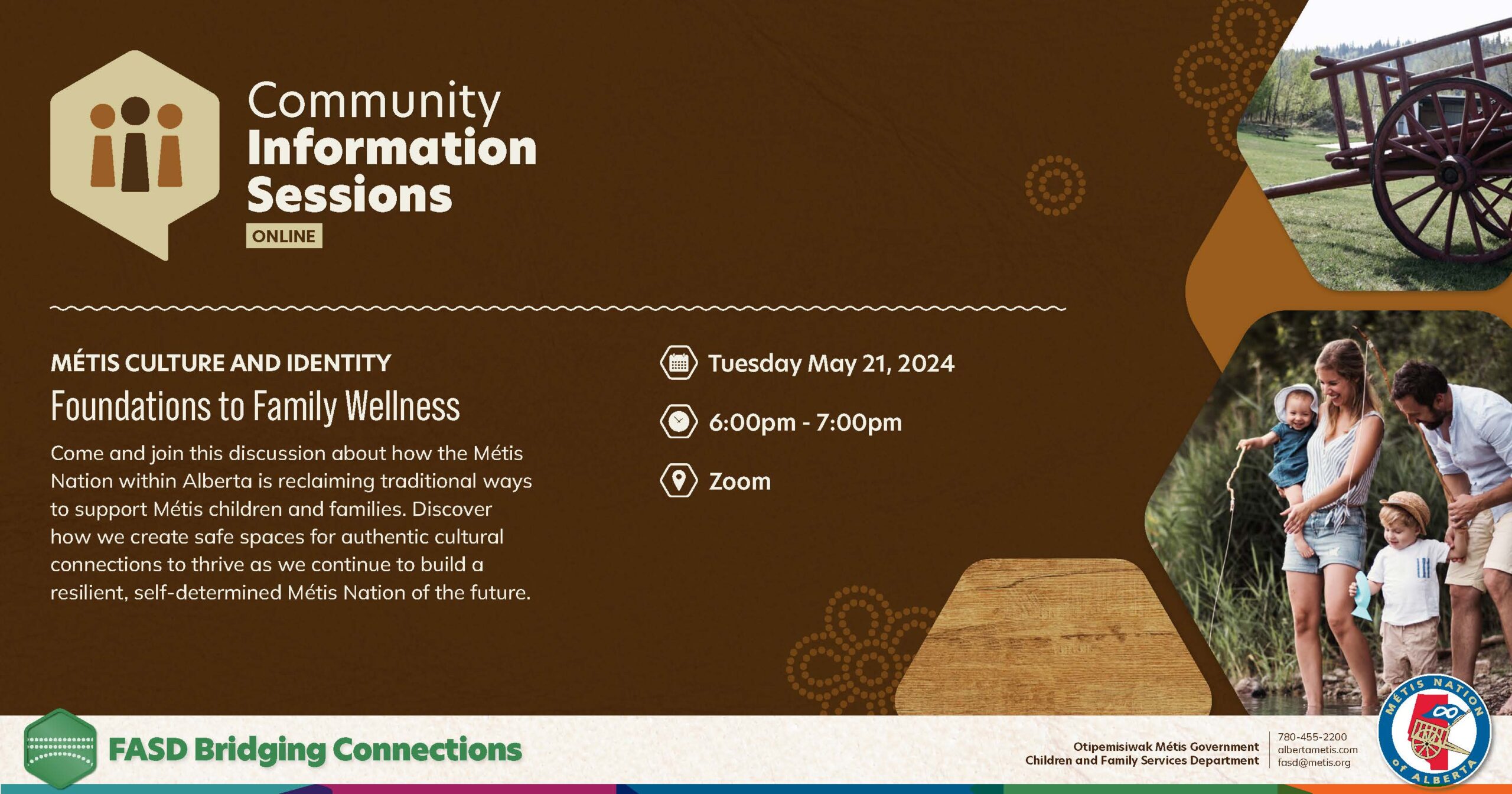 Community Information Sessions. Online. Metis Culture and Identity. Foundations to Family Wellness. Tuesday, May 21 from 6 p.m. to 7 p.m. on Zoom.