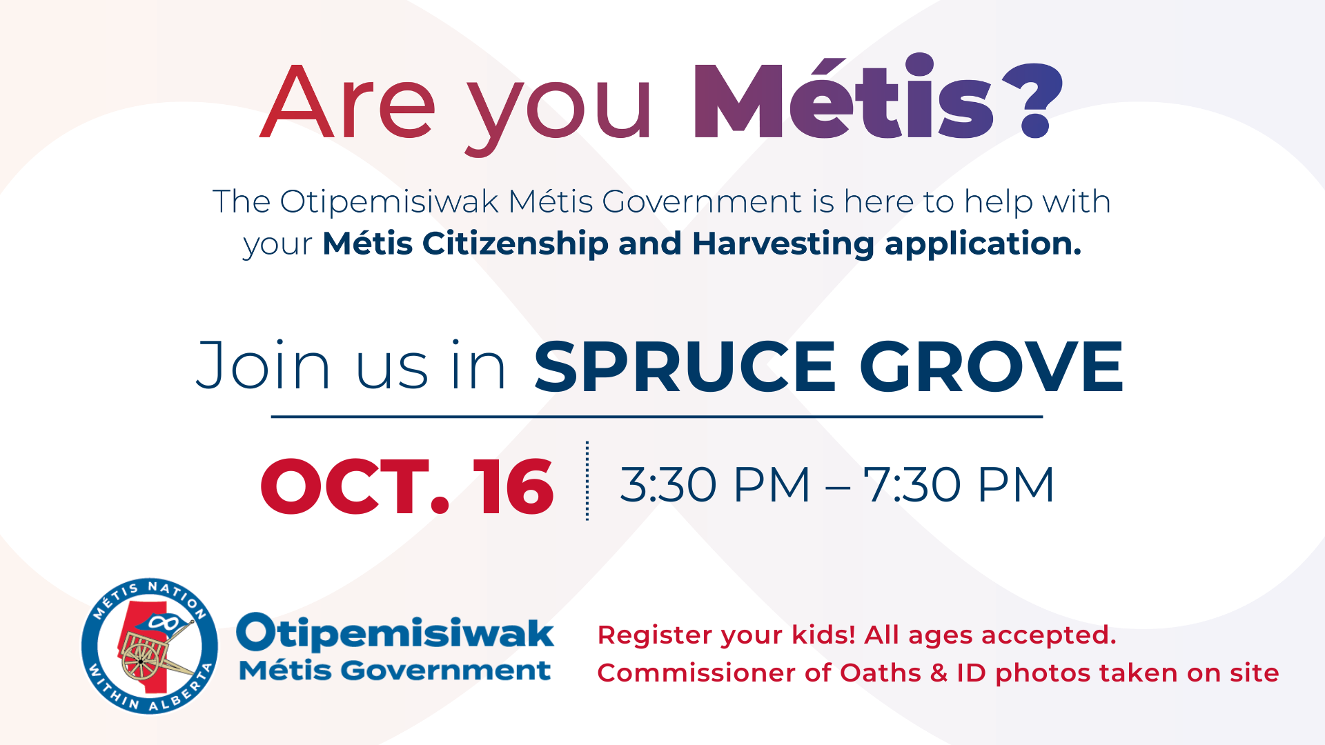 Are you Métis? The Otipemisiwak Metis Government is here to help with your Metis Citizenship and Harvesting application. Join us in Spruce Grove, Oct. 16, 3:30 p.m. to 7:30 p.m.
