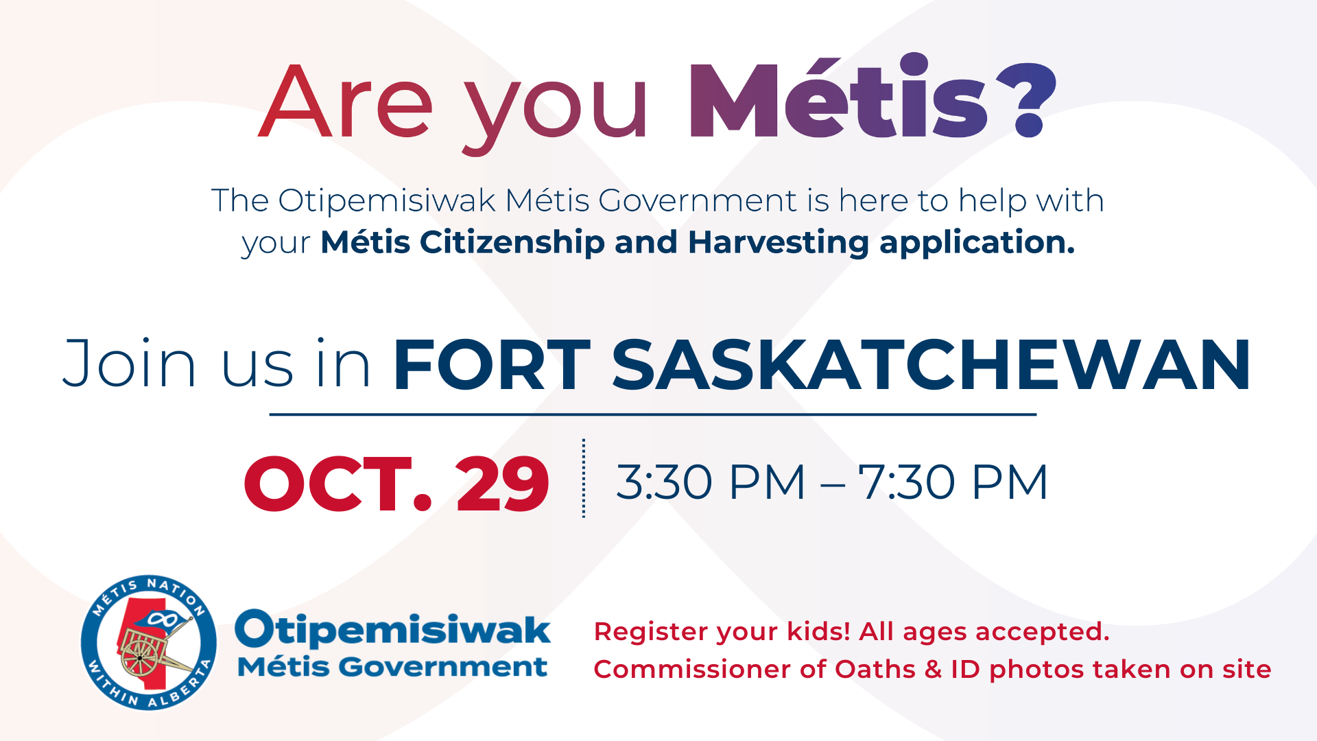 Are you Métis? The Otipemisiwak Metis Government is here to help with your Metis Citizenship and Harvesting application. Join us in Fort Saskatchewan, Oct. 29, 3:30 p.m. to 7:30 p.m.